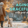 Aging gracefully with your dog fd22f713 a991 4f7e 91b1 23e385219664